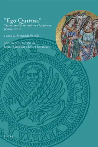 Copertina dell'ebook "Ego Quirina": Testamenti di veneziane e forestiere (1200-1261)
