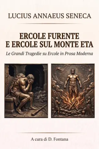 Copertina dell'ebook Ercole Furente e Ercole sul monte Eta di Lucius Annaeus Seneca: Le Grandi Tragedie di Ercole in Prosa Moderna (TEATRO IN PROSA MODERNA Vol. 3)