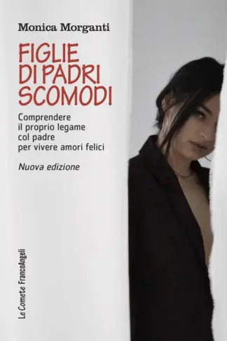 Copertina dell'ebook Figlie di padri scomodi: Comprendere il proprio legame col padre per vivere amori felici