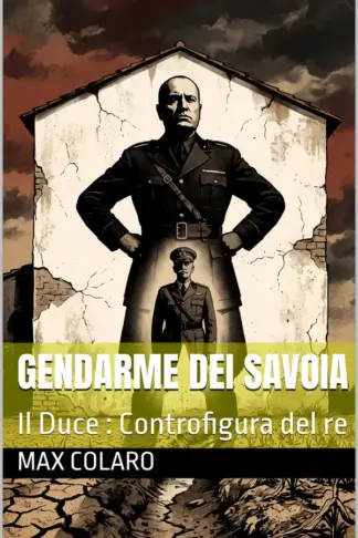 Copertina dell'ebook Gendarme dei Savoia: Il Duce : Controfigura del re