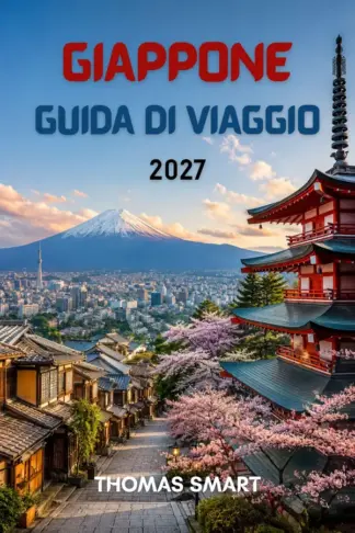 Copertina dell'ebook GIAPPONE GUIDA DI VIAGGIO 2027: Alla scoperta di città, cultura, cibo e natura.