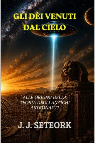 Copertina dell'ebook GLI DÈI VENUTI DAL CIELO: Alle Origini della Teoria degli Antichi Astronauti