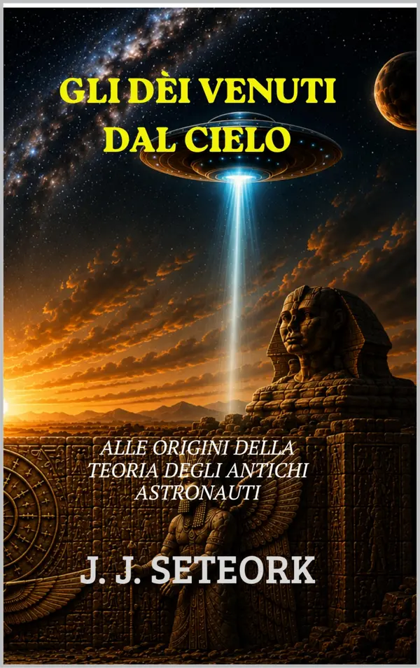 Copertina dell'ebook GLI DÈI VENUTI DAL CIELO: Alle Origini della Teoria degli Antichi Astronauti