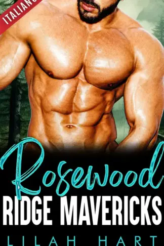Copertina dell'ebook I ribelli di Rosewood Ridge: collezione completa (Collezioni di Lilah Hart Vol. 11)