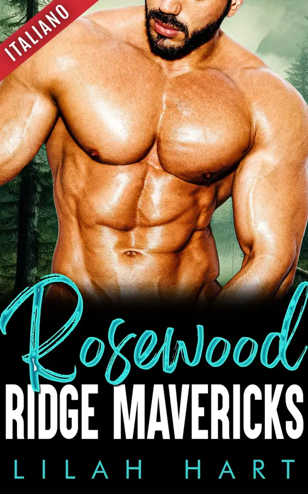 Copertina dell'ebook I ribelli di Rosewood Ridge: collezione completa (Collezioni di Lilah Hart Vol. 11)