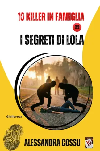 Copertina dell'ebook I SEGRETI DI LOLA: 10 Killer in famiglia