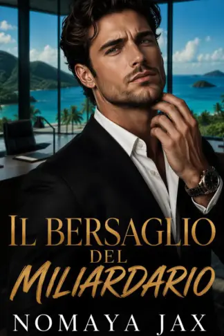 Copertina dell'ebook Il bersaglio del miliardario: Un romance tra miliardari a identità segreta. (Manette d'Oro Vol. 20)