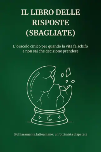 Copertina dell'ebook Il libro delle risposte (sbagliate): L'oracolo cinico per quando la vita fa schifo e non sai che decisione prendere