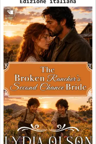 Copertina dell'ebook Il rancher dal cuore spezzato e la sposa della seconda possibilità