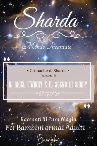 Copertina dell'ebook Il Rigel Twinky e il Sogno di Sandy: Cronache di Sharda - Racconto 6