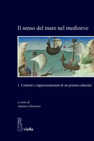 Copertina dell'ebook Il senso del mare nel medioevo: 1. Contesti e rappresentazioni di un prisma culturale