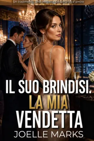 Copertina dell'ebook Il suo brindisi. La mia vendetta (Serie Tradimento 2.0)