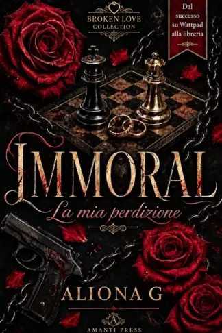 Copertina dell'ebook Immoral - La mia Perdizione: BROKENLOVE COLLECTION
