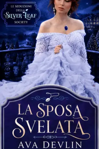Copertina dell'ebook La sposa svelata: Un piccante Regency romance (Le seduzioni della Silver Leaf Society Vol. 2)
