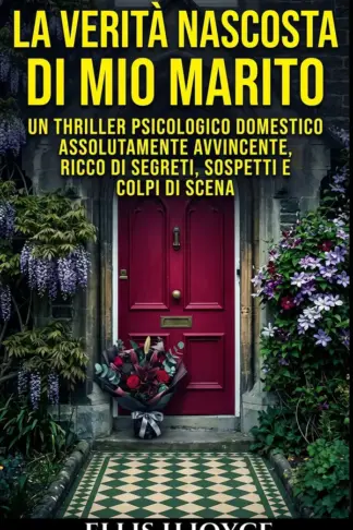 Copertina dell'ebook La verità nascosta di mio marito: Un thriller psicologico domestico assolutamente avvincente, ricco di segreti, sospetti e colpi di scena