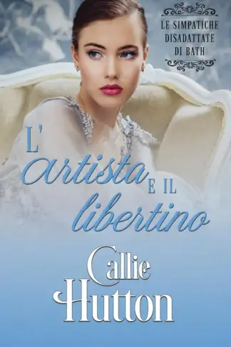 Copertina dell'ebook L'artista e il libertino: Un romanzo d'amore Regency (Le simpatiche disadattate di Bath Vol. 4)