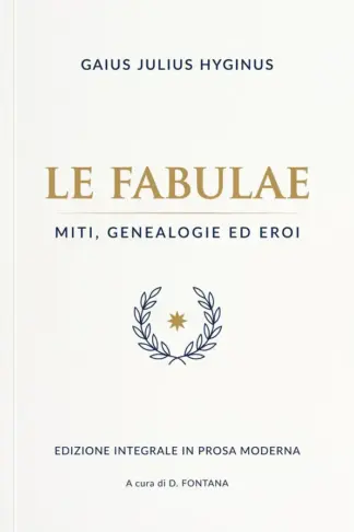Copertina dell'ebook LE FABULAE di Gaius Julius Hyginus: Miti, Genealogie ed Eroi (Gli Imperdibili del passato Vol. 18)