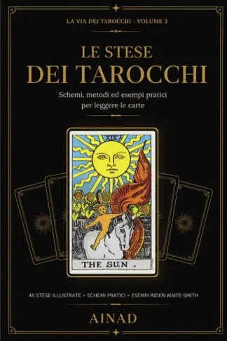Copertina dell'ebook Le Stese dei Tarocchi: Schemi, metodi ed esempi pratici per leggere le carte (La Via dei Tarocchi Vol. 3)