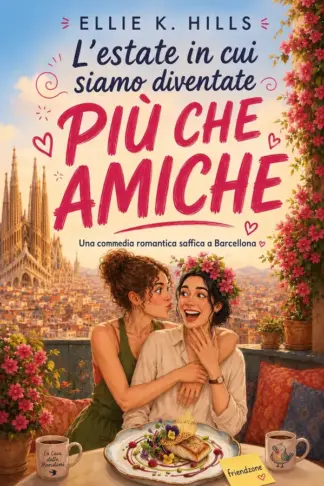Copertina dell'ebook L'estate in cui siamo diventate più che amiche: Commedia romantica saffica a Barcellona (LA CASA DELLE RONDINI Vol. 1)