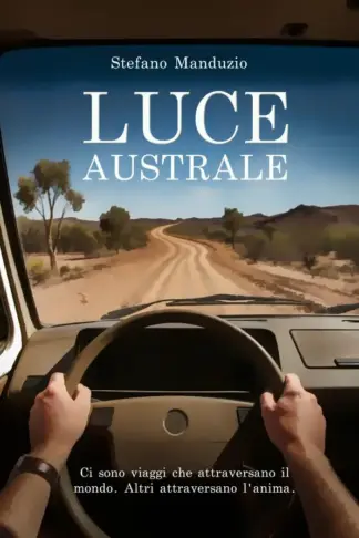 Copertina dell'ebook Luce Australe: Dall'altra parte del mondo, un lungo viaggio per dimenticare Mary e ritrovare se stessi.