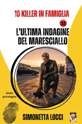 Copertina dell'ebook L'ULTIMA INDAGINE DEL MARESCIALLO: 1O KILLER IN FAMIGLIA