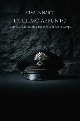 Copertina dell'ebook L'ULTIMO APPUNTO La notte di San Basilio e il sacrificio di Renzo Lampis