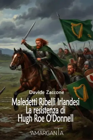 Copertina dell'ebook Maledetti Ribelli Irlandesi - La resistenza di Hugh Roe O'Donnell