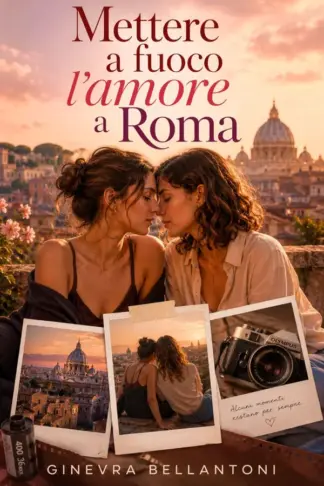 Copertina dell'ebook METTERE A FUOCO L'AMORE A ROMA: Due migliori amiche diventano amanti. (BI-AWAKENING: TRA NOI E IL RESTO DEL MONDO Vol. 1)
