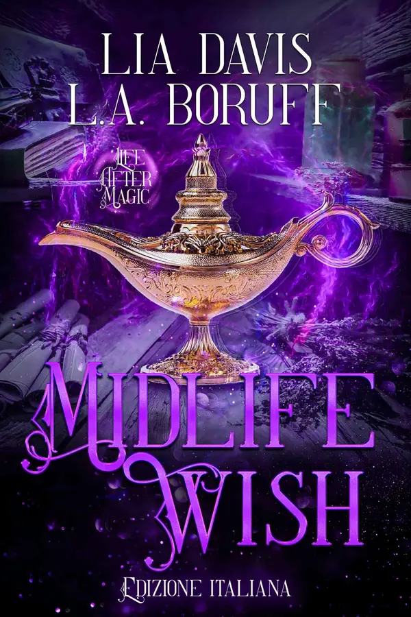 Copertina dell'ebook Midlife Wish: Un giallo della serie "La Vita Dopo la Magia" (Witching After Forty Edizione Italiana Vol. 42)