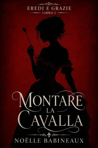 Copertina dell'ebook Montare la Cavalla: Un scandaloso e bollente romance erotico ambientato nell'era della Reggenza, fatto di tentazioni proibite, segreti aristocratici e ... tra dovere... (Eredi e Grazie Vol. 2)