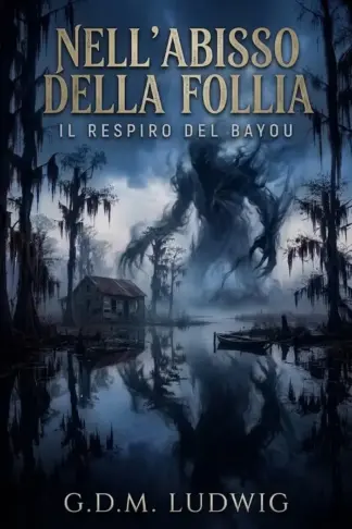 Copertina dell'ebook NELL'ABISSO DELLA FOLLIA: Il respiro del bayou