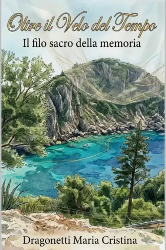 Copertina dell'ebook Oltre il Velo del Tempo: Il filo sacro della memoria