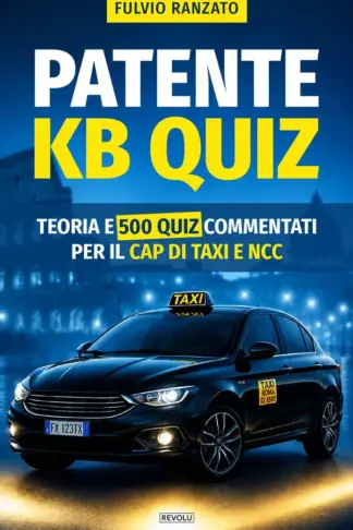 Copertina dell'ebook Patente KB quiz: Teoria e 500 quiz commentati per il CAP di taxi e NCC