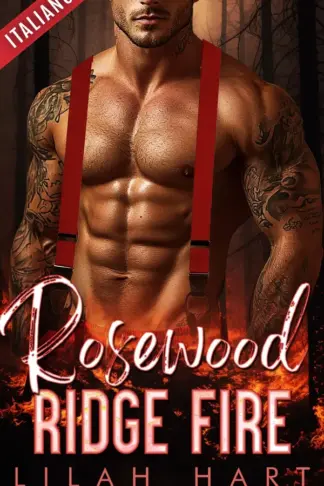 Copertina dell'ebook Rosewood Ridge Fire: collezione completa (Collezioni di Lilah Hart Vol. 15)