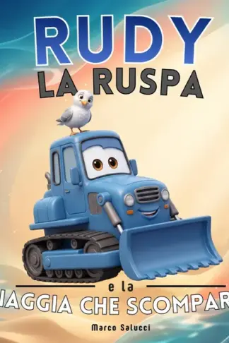 Copertina dell'ebook Rudy la ruspa e la spiaggia che scompariva: Le Avventure del Cantiere - Libro illustrato per bambini 2-5 anni