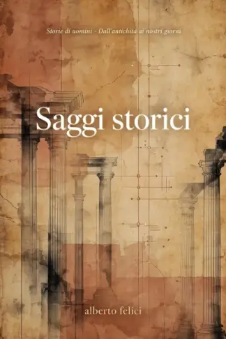 Copertina dell'ebook Saggi storici: Storie di uomini - Dall'antichità ai nostri giorni