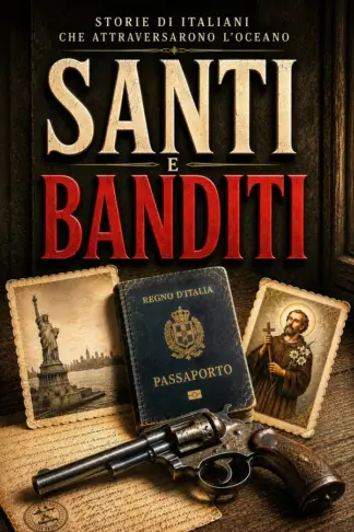 Copertina dell'ebook SANTI E BANDITI: STORIE DI ITALIANI CHE ATTRAVERSARONO L'OCEANO