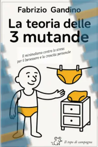 Copertina dell'ebook Teoria delle Tre Mutande: Il minimalismo contro lo stress per il benessere e la crescita personale