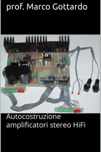 Copertina dell'ebook Teoria e pratica della costruzione di un amplificatore HiFi integrato: Autocostruzione amplificatori stereo