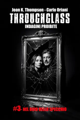 Copertina dell'ebook TROUGH GLASS: NEL BUIO DELLO SPECCHIO (THROUGH GLASS - INDAGINI PROIBITE Vol. 3)