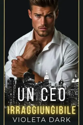 Copertina dell'ebook Un CEO Irraggiungibile: Romance spicy con differenza d'età per adulti (I Falchi di Wall Street Vol. 4)