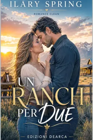 Copertina dell'ebook Un ranch per due: ROMANCE CLEAN (ILARY SPRING - CLEAN ROMANCE COLLECTION)