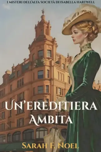 Copertina dell'ebook Un'ereditiera ambita: Un Mistero Storico (I misteri dell'alta società di Isabella Hartwell Vol. 2)
