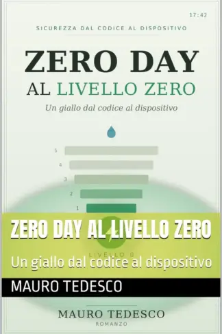 Copertina dell'ebook Zero Day al Livello Zero: Un giallo dal codice al dispositivo (Hacker! Per un mondo Cyber sicuro)