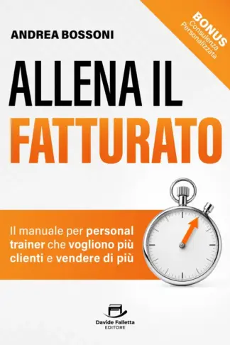 Copertina dell'ebook Allena il fatturato: Il manuale per personal trainer che vogliono più clienti e vendere di più
