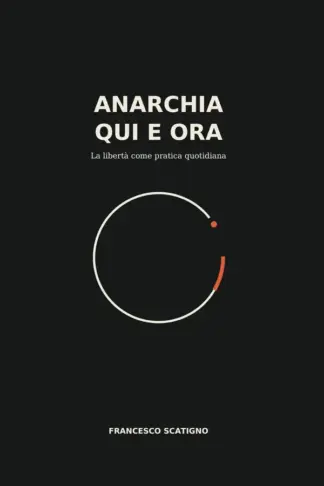 Copertina dell'ebook Anarchia qui e ora: La libertà come pratica quotidiana