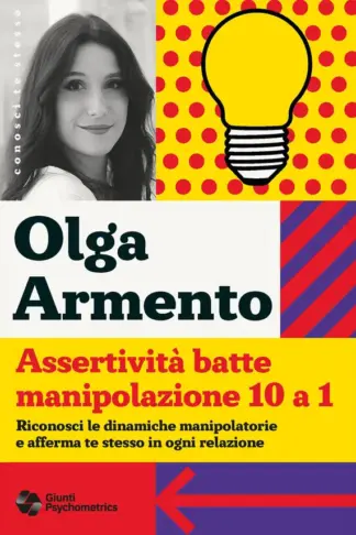 Copertina dell'ebook Assertività batte manipolazione 10 a 1: Riconosci le dinamiche manipolatorie e afferma te stesso in ogni relazione (Conosci te stess*)