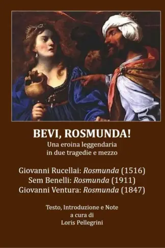 Copertina dell'ebook Bevi, Rosmunda!: Una eroina leggendaria in due tragedie e mezzo