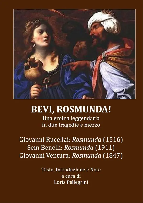 Copertina dell'ebook Bevi, Rosmunda!: Una eroina leggendaria in due tragedie e mezzo