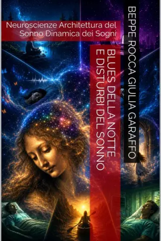 Copertina dell'ebook Blues della Notte e Disturbi del Sonno: Neuroscienze Architettura del Sonno Dinamica dei Sogni